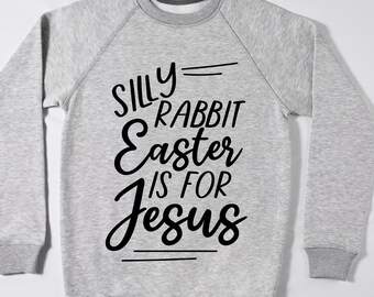 Silly Rabbit Easter is for Jesus| Silly Rabbit Easter is for Jesus SVG | Silly Rabbit Easter is for Jesus PNG | Happy Easter SVG