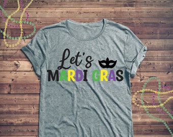 Mardi Gras | Mardi Gras Shirt | Mardi Gras SVG | Mardi Gras PNG |  Lets Mardi Gras | Fat Tuesday | Fat Tuesday SVG | Fat Tuesday png