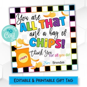 May include: Editable and printable gift tag with a checkered black and white background. The text reads "You are all that and a bag of chips! Thank you for all you do!" with a chip bag graphic and the words "From: Brendon".