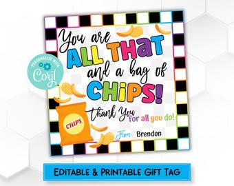 May include: Editable and printable gift tag with a checkered black and white background. The text reads "You are all that and a bag of chips! Thank you for all you do!" with a chip bag graphic and the words "From: Brendon".