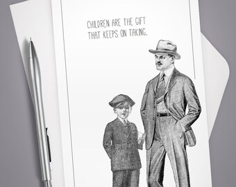 Greeting Card, Children are the Gift that Keeps on Taking, Card for Him, Card for Parents, Funny card, Dry Humor, Witty Card, Father&#39;s Day