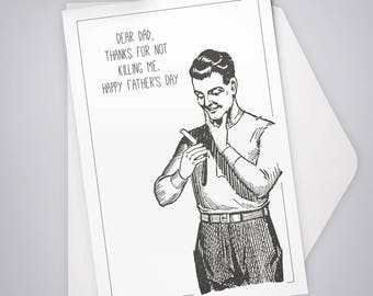 Greeting Card Father's Day, Thanks for Not Killing Me, Stationery, Note Card, Dad, Father, Funny Card, Humor, Thinking of You, Humor, Thanks