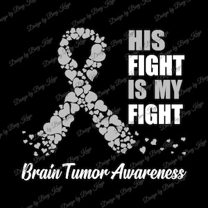 Digital SVG Design Download of His Fight Is My Fight Brain Tumor Awareness SVG File Format For HTV/Instant Design Download