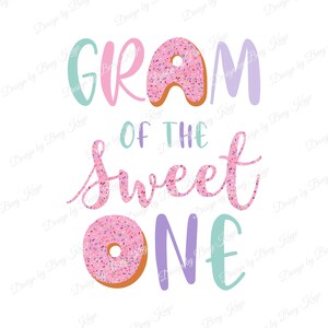 Custom Bundle Design Request: &quot;Gram&quot; &quot;Great Granny&quot; and &quot;Te Te&quot; of the Sweet One Donut Bday/PNG Sublimation Design/No Product Will Ship