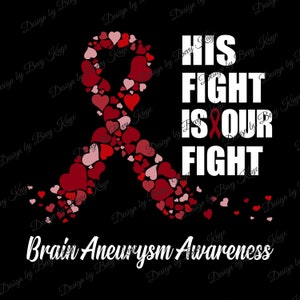 Digital Design Download: His Fight Is Our Fight Brain Aneurysm Awareness For HTV Cutting and PNG for Sublimation/Instant Design Download