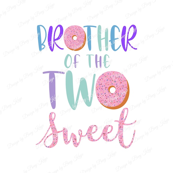 Instant Download Pair "Sister of the Two Sweet" & "Brother of Two Sweet" Donut Birthday Design/PNG Sublimation Design/No Product Will Ship