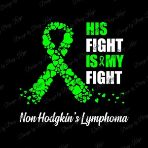 Digital SVG & PNG Design Download: His Fight Is My Fight Non Hodgkin&#39;s Lymphoma Awareness SVG File Format For H T V/Instant Design Download