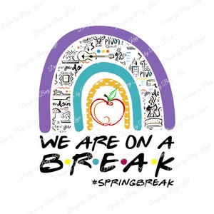 Download instantâneo de design digital de "We Are On A Break" Download de design de sublimação PNG em 5 estilos/Professor/Fim de ano/Nenhum produto será enviado