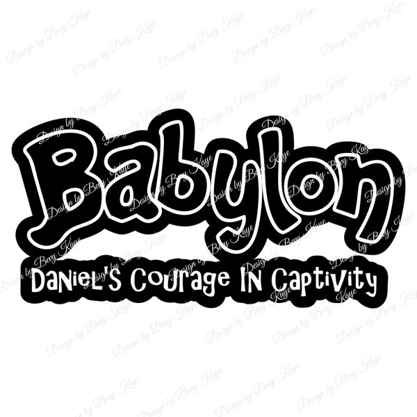Custom Design Request: Instant Digital Design of "Babylon Daniel's Courage In Captivity" VBS 2023/SVG Format/No Product Will Ship