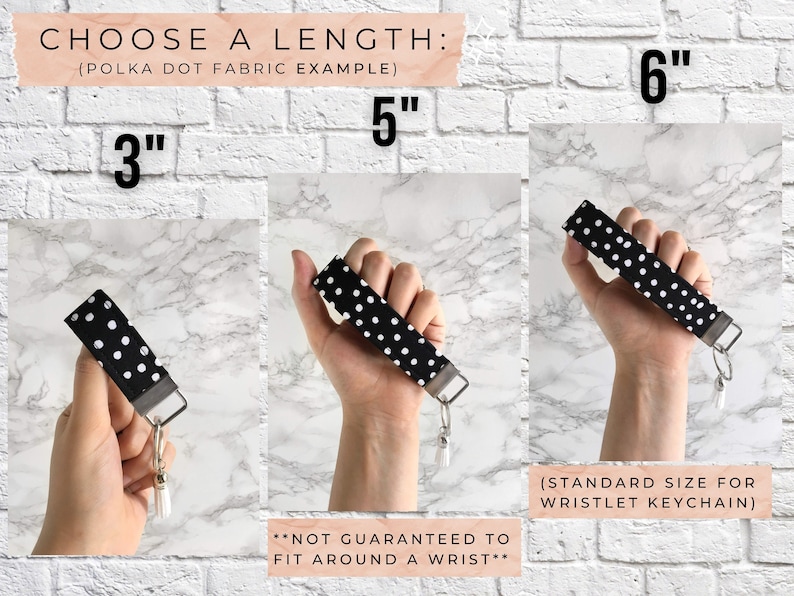 May include: Black and white polka dot wristlet keychains in 3", 5", and 6" lengths. The text reads "CHOOSE A LENGTH" and "(POLKA DOT FABRIC EXAMPLE)". The text also reads "(STANDARD SIZE FOR WRISTLET KEYCHAIN)" and "**NOT GUARANTEED TO FIT AROUND A WRIST**".