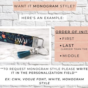 May include: A floral patterned keychain wristlet with a teal tassel and silver hardware. The example shows the initials "CWH" in a white Vogue font. Text on the image reads "Want it Monogram Style?" and "Order of Initials: First, Last, Middle."
