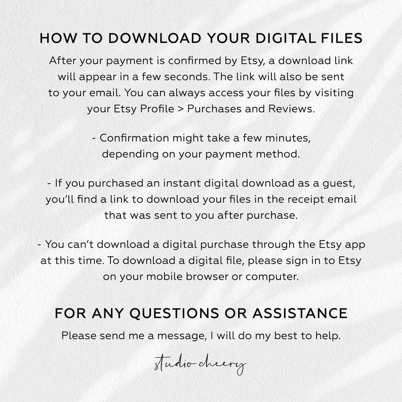 May include: A white informational graphic with black text titled HOW TO DOWNLOAD YOUR DIGITAL FILES. It provides instructions on accessing digital purchases via email or Etsy profile, notes on guest checkout, app limitations, and contact information.