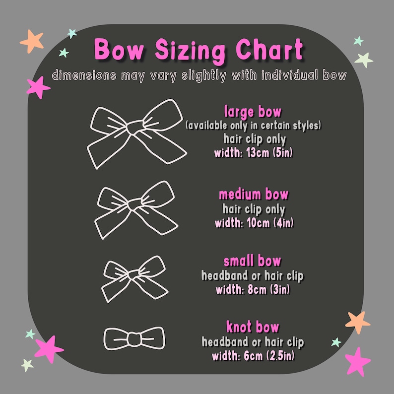 Bow sizing chart: our bows are available in large, medium, small and knot size.  They can be mounted onto a hair clip or a nylon headband.