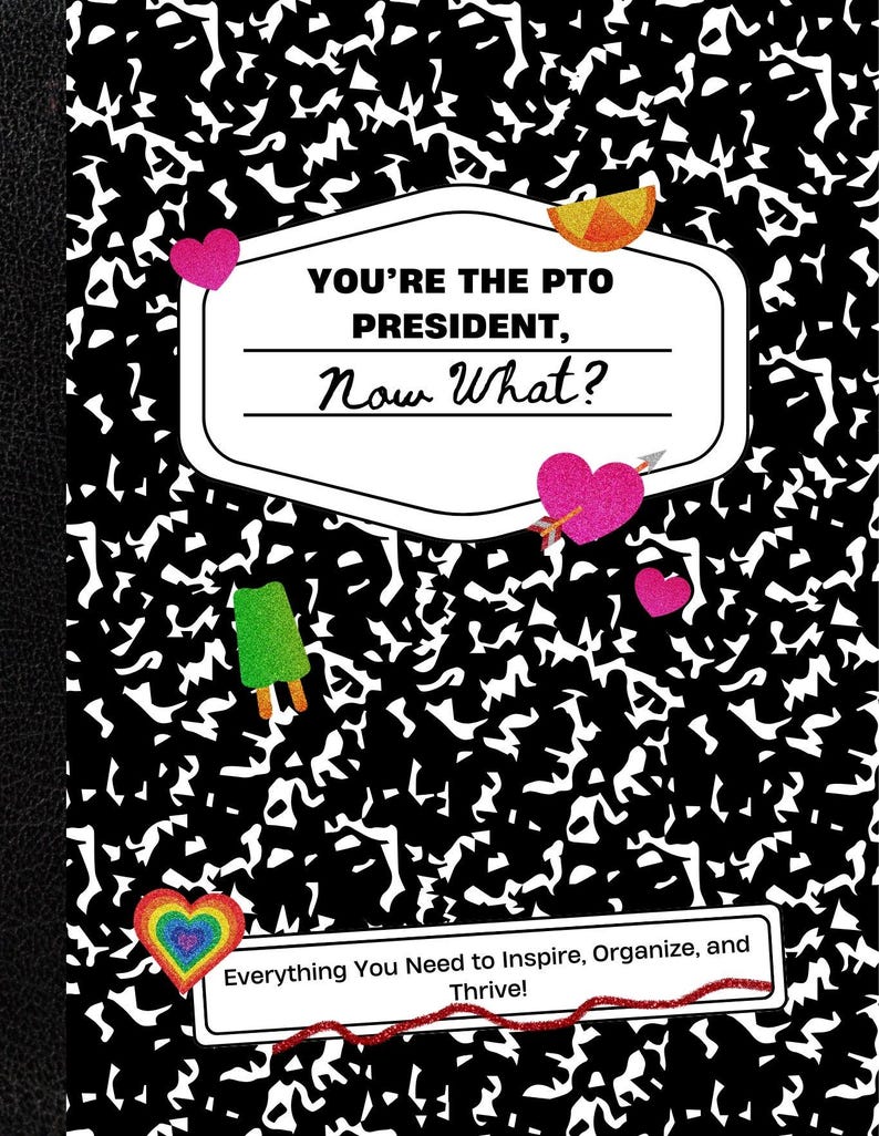 May include: A black and white notebook cover with a white border and the text "YOU'RE THE PTO PRESIDENT, Now What?" in a white box. The text "Everything You Need to Inspire, Organize, and Thrive!" is in a red box at the bottom of the cover.