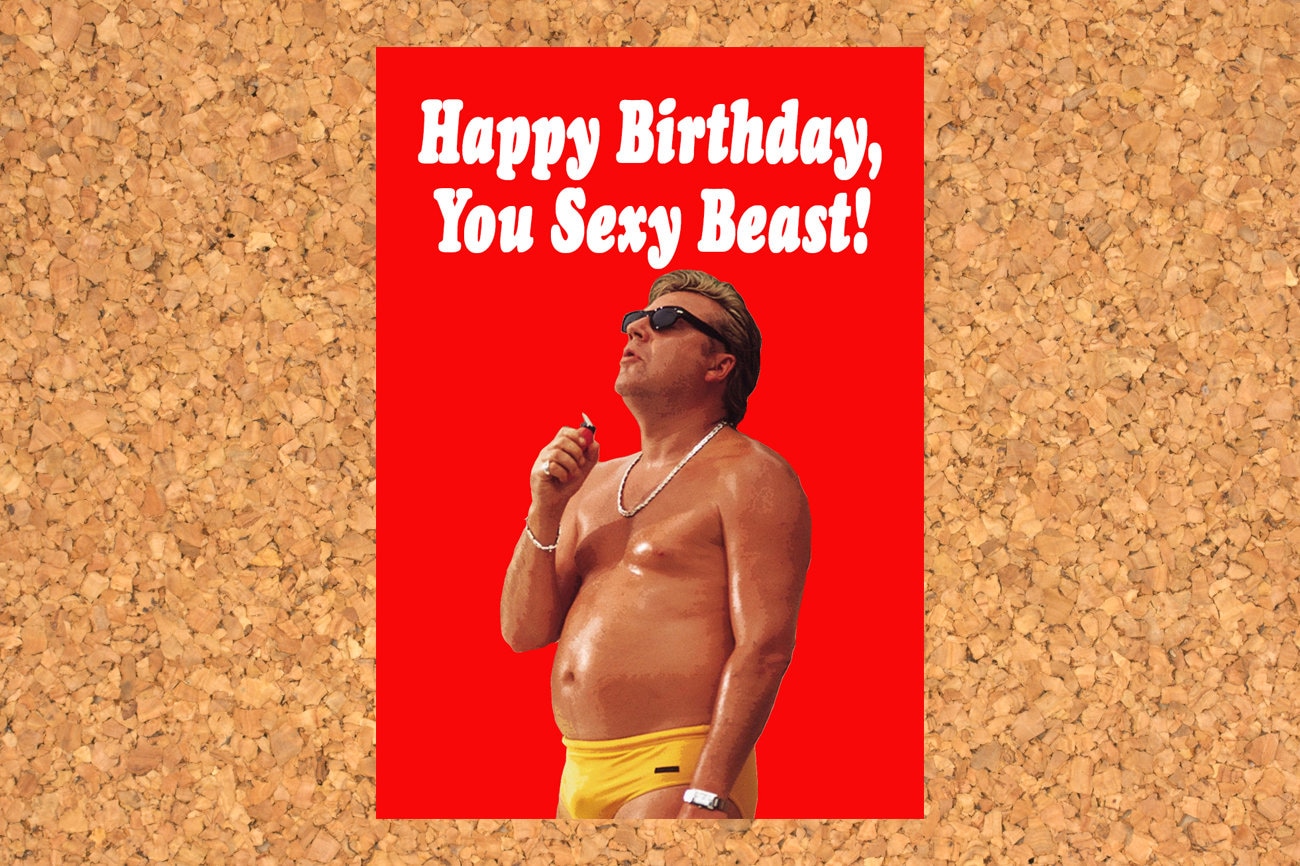 happy birthday you sexy beast