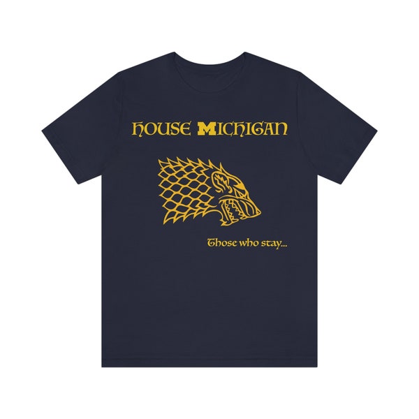 House Michigan Wolverines T-shirt: Those Who Stay...