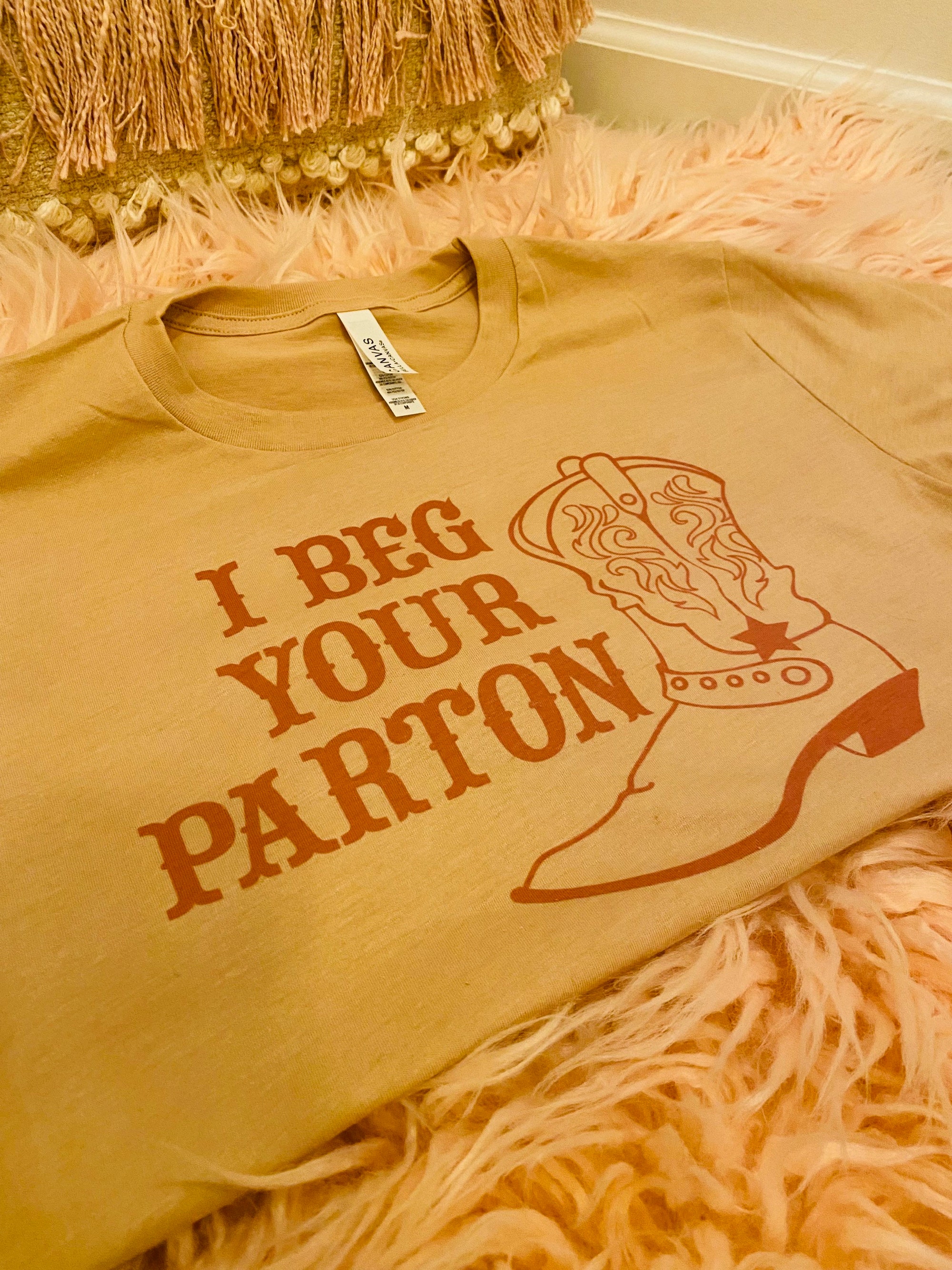 I Beg Your Parton Dolly shirt
