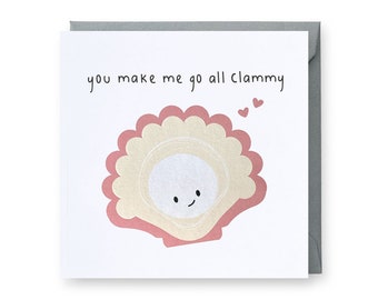 You Make Me Go All Clammy Card, Valentines Card, Love Card, Anniversary Card, Birthday Card, Punny Seafood Card, Punny Love Card