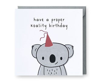 Birthday Card, Funny Birthday Card, Koala Card, Koality Birthday Card, Punny Card, Celebration Card, Friend Birthday Card, Age Card