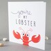 Lobster Card Friends TV Lobster Card You're My Lobster