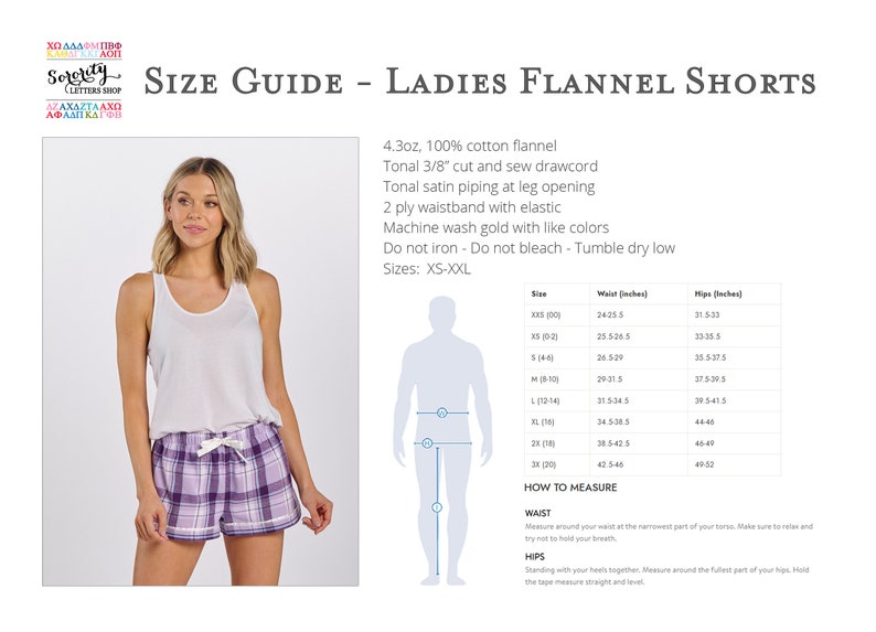 May include: Size chart for ladies flannel shorts. The chart shows sizes XS to XXL with corresponding waist and hip measurements in inches. The fabric is 4.3 oz, 100% cotton flannel with tonal 3/8 inch cut and sew drawcord, tonal satin piping at leg opening, 2 ply waistband with elastic. Care instructions: Machine wash gold with like colors, do not iron, do not bleach, tumble dry low.