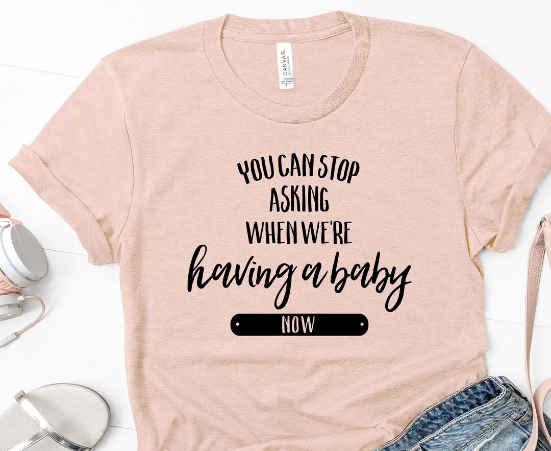 You Can Stop Asking When We're Having a Baby Now - Etsy