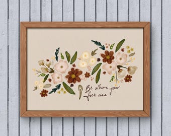 Printable Be Where Your Feet Are Print, Watercolor Floral Art, Original Painting (Digital Download)