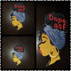 May include: Embroidered iron-on patch featuring a black woman with a blue headscarf and the text "Dope asf" in red.