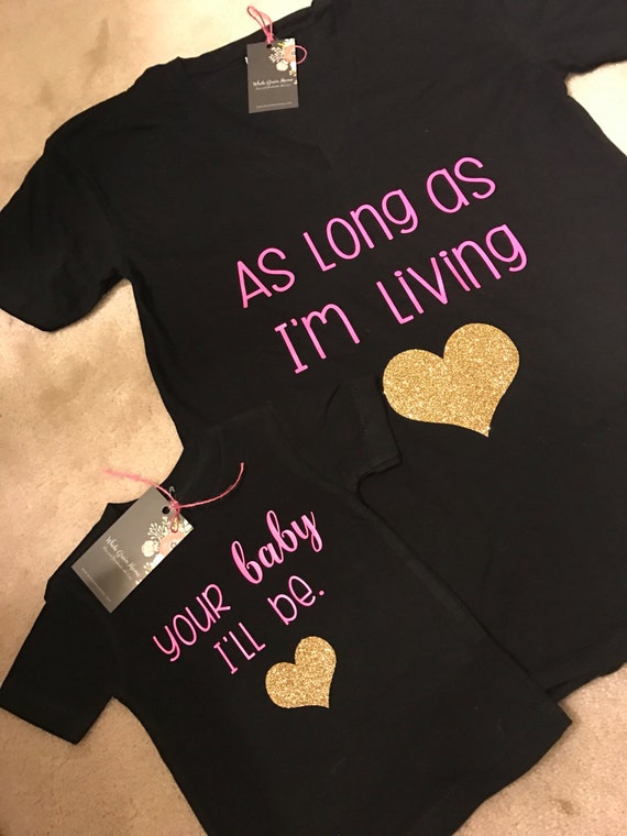 matching shirts my baby you/'ll be matching shirt set coming home outfit mommy and me shirts as long as i/'m living my mommy/'s you/'ll be