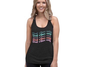 Good Vibes Only Racerback Tank: Relaxed Fit, Soft Jersey