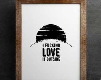 Digital Download // I {explicative} Love It Outside