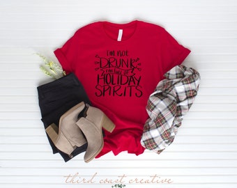 Funny Christmas Tshirt / Holiday Shirt / Holiday Spirit Shirt / Not Drunk Christmas Shirt / Funny Holiday T-Shirt