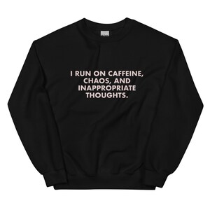 Caffeine Chaos Inappropriate Thoughts Sweatshirt: Sarcastic Mom Gift
