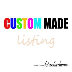 May include: White background with the words "CUSTOM MADE LISTING" in various colors. The word "CUSTOM" is in red, blue, green, yellow, pink, and cyan. The word "MADE" is in black. The word "listing" is in a light brown cursive font. The Etsy shop name "_lotusdardware" is at the bottom.