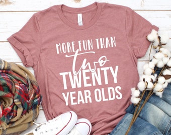 More Fun Than Two Twenty Year Olds Shirt - Talk Forty To Me - Hello 40 - Hello Forty - Forty AF - 40th Birthday Shirt For Her - 40 Tshirt