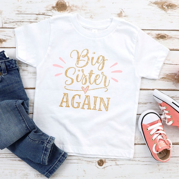 Big Sister Again Shirt - New Baby Announcement Shirt - Big Sister Tshirt - Pregnancy Gift - New Baby Gift - Little Sister - Sibling Shirt