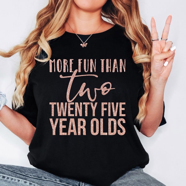 More Fun Than Two Twenty Five Year Olds Shirt - Talk Fifty To Me - Hello 50 - Hello Fifty - Fifty AF - 50th Birthday Shirt For Her 50 shirt