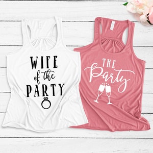 Bachelorette Party Shirts - Wife of the Party Shirt - The Party Shirts - Bridal Party Shirts - Bridesmaid Flowy Tank - Bachelorette Shirts