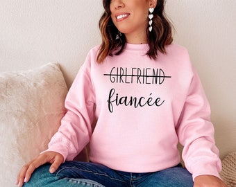 Girlfriend Fiance Shirt - Engagement Gift - Engagement Sweater - Girlfriend Fiance Sweater - Sweatershirt - Bride to Be - Bride Shirt