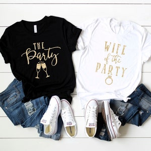 Bachelorette Party Shirts - Wife of the Party - The Party - Bachelorette Tshirts - Wife Shirt - Bridal Party Tshirts - Bridesmaid Shirt