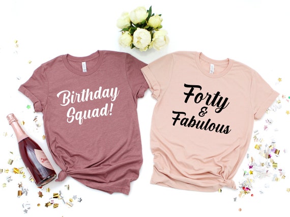 Forty and Fabulous Shirt 40th Birthday Squad Shirts | Etsy