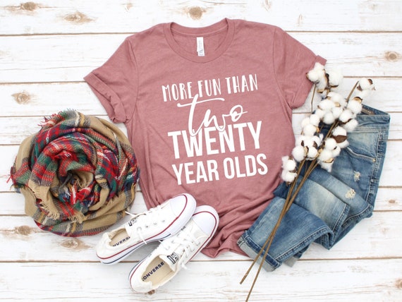 40th Birthday T-Shirt More Fun Than Two Twenty Year Olds 40th Birthday T-Shirt More Fun Than Two Twenty Year Olds