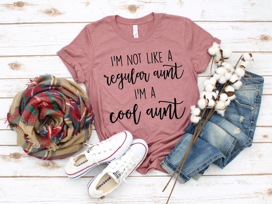 I'm Not Like a Regular Aunt I'm a Cool Aunt Shirt - Etsy