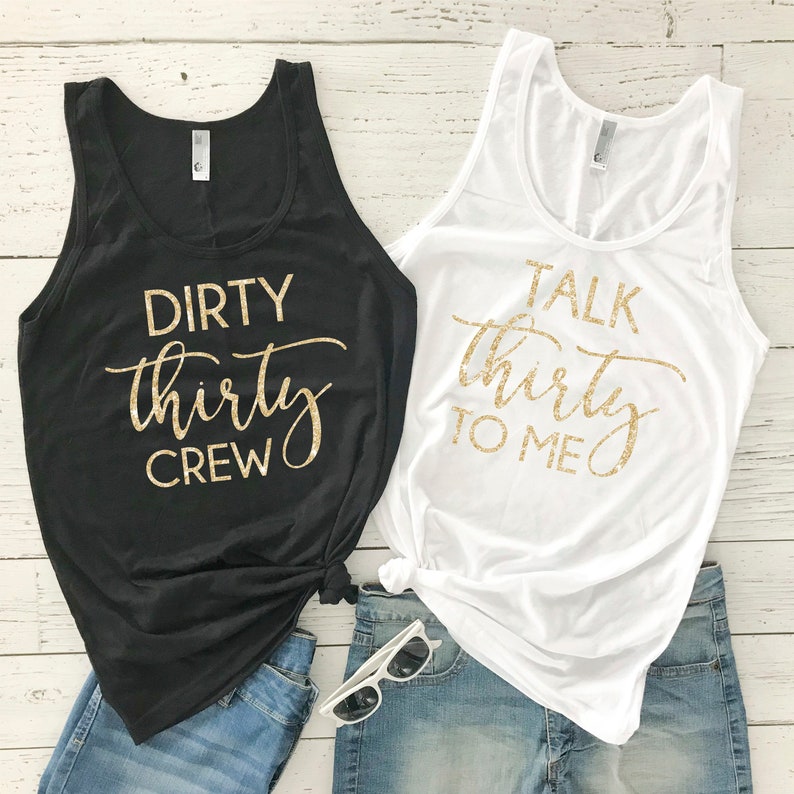 Dirty Thirty Shirt 30th Birthday Thirty Birthday Tank 30 Cake Smash Talk Thirty To Me Dirty Thirty Crew 30 Shirt Birthday Gift image 1