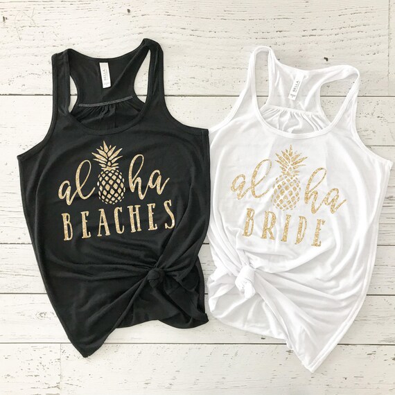 Bachelorette Party Shirts Aloha Beaches Tank Aloha Bride Etsy