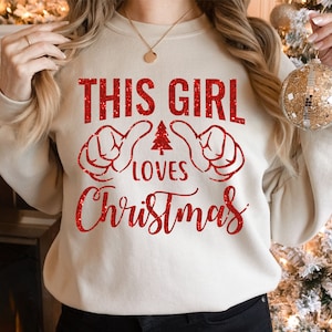 This Girl Loves Christmas Sweater - Christmas Shirt - Gift For Friend - Christmas Lover Shirt - Christmas Sweater - I Love Christmas Shirt