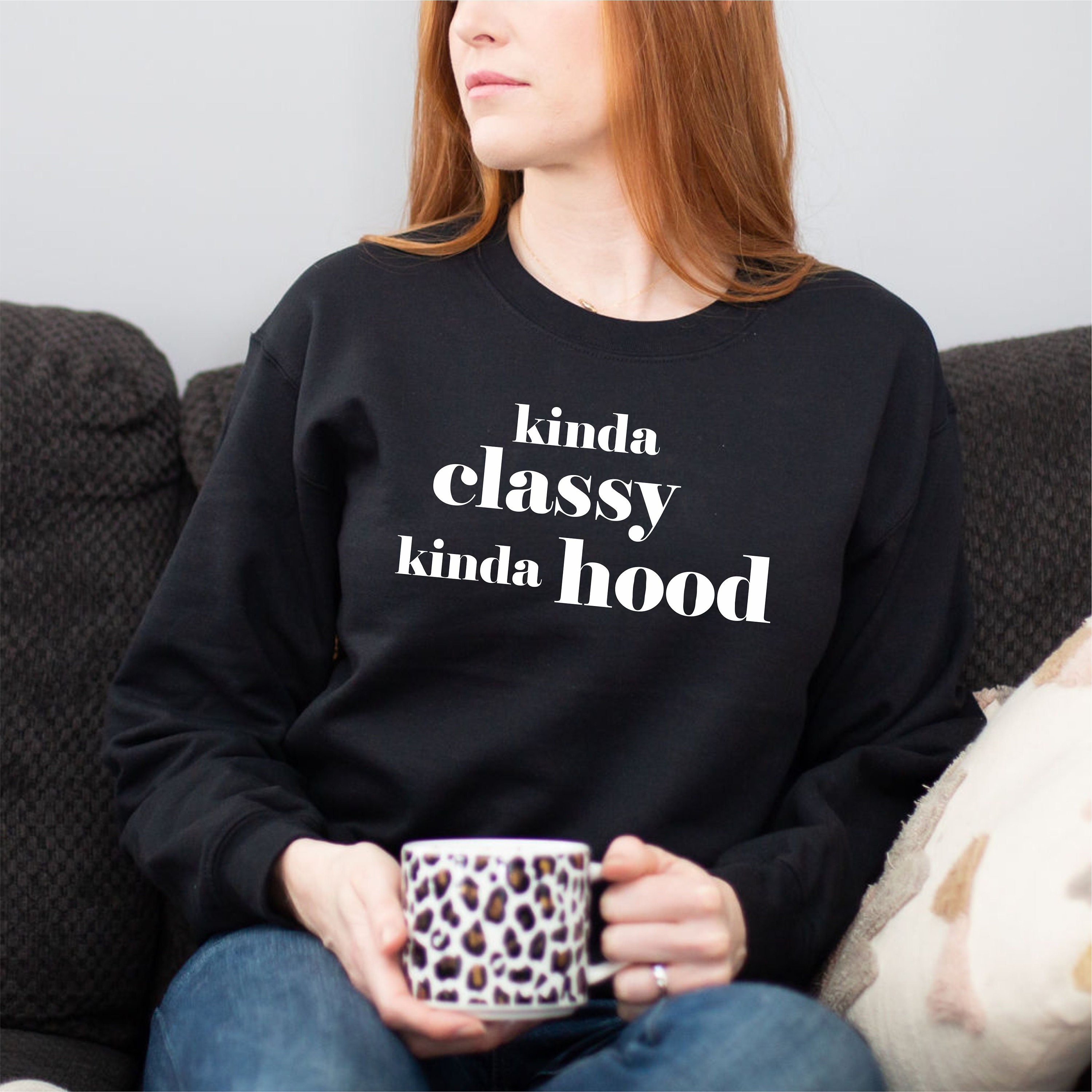 Kinda classy kinda hood sweatshirt on sale