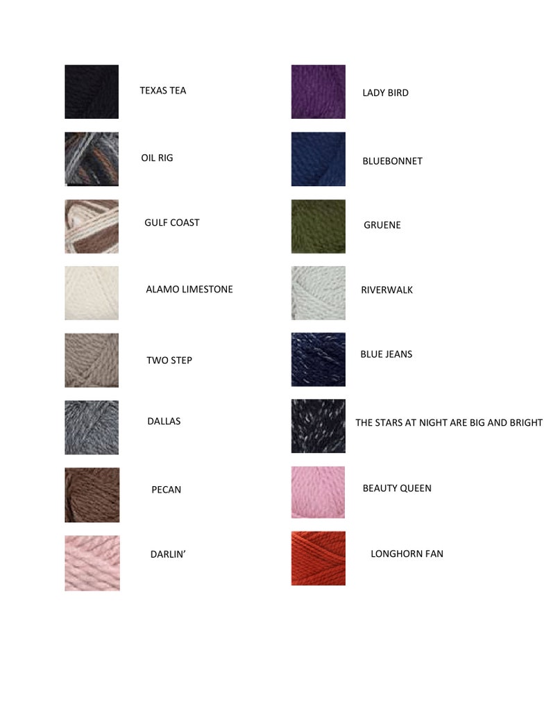May include: A color chart of yarn samples with names like "Texas Tea", "Lady Bird", "Oil Rig", "Bluebonnet", "Gulf Coast", "Gruene", "Alamo Limestone", "Riverwalk", "Blue Jeans", "Two Step", "Dallas", "The Stars at Night Are Big and Bright", "Pecan", "Beauty Queen", "Darlin'" and "Longhorn Fan".