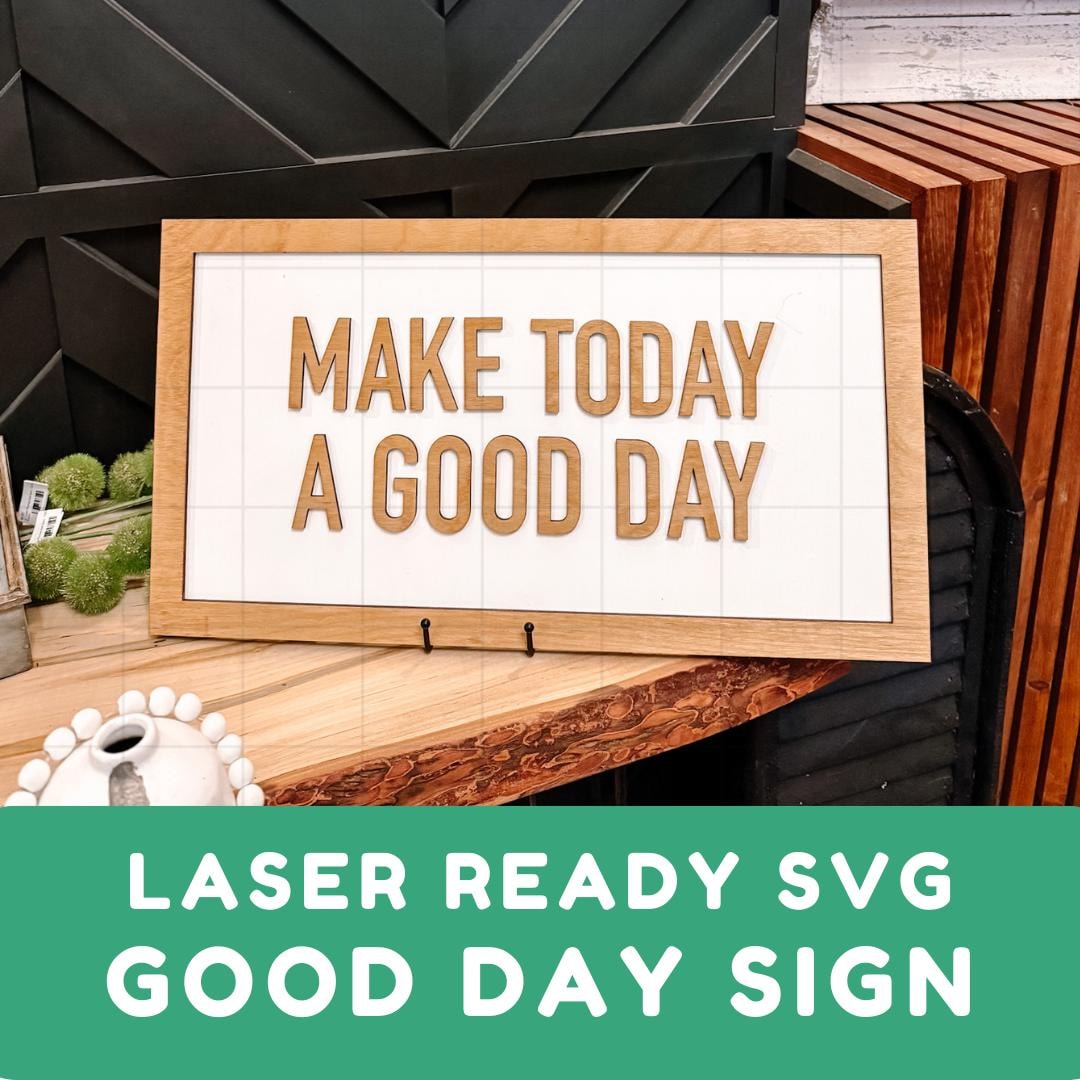 Make Today a Good Day Sign SVG | Motivational Sign SVG | Home Decor SVG ...