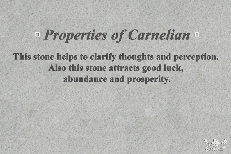 May include: Text on a gray background reads "Properties of Carnelian." The text below states the stone helps clarify thoughts and perception, and attracts good luck, abundance, and prosperity.
